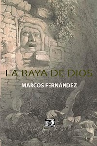 La Raya de Dios - Marcos Fernández - ebook
