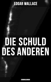 Die Schuld des Anderen: Kriminalroman - Edgar Wallace - ebook