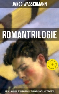 Romantrilogie: Der Fall Maurizius, Etzel Andergast & Joseph Kerkhovens dritte Existenz - Jakob Wassermann - ebook