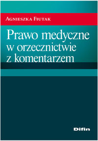 Prawo medyczne w orzecznictwie z komentarzem - Agnieszka Fiutak - książka