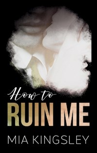 How To Ruin Me - Mia Kingsley - ebook