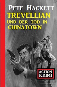 Trevellian und der Tod in Chinatown: Action Krimi - Pete Hackett - ebook