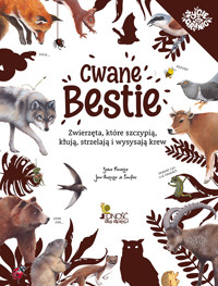 Cwane bestie. Zwierzęta, które szczypią, kłują, strzelają i wysysają krew - Sophie Fauvette, Jean-Baptiste de Panafieu - książka