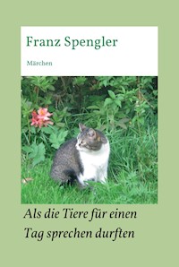 Als die Tiere für einen Tag sprechen durften - Franz Spengler - ebook