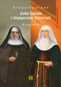 Błogosławione Zofia Czerska i Małgorzata Szewczyk - Machniak Jan - książka