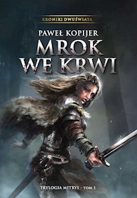Mrok we krwi, I tom trylogii Mitrys, Kroniki Dwuświata - Paweł Kopijer - ebook + audiobook + książka