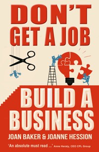 Don't Get A Job, Build A Business - Joanne Hession - ebook