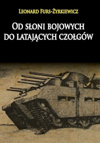 Od słoni bojowych do latających czołgów - Furs-Żyrkiewicz Leonard - książka