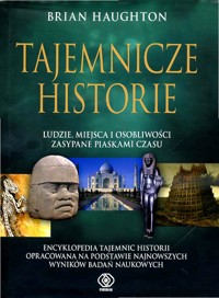 Tajemnicze historie. Ludzie, miejsca i osobliwości zasypane piaskami czasu - Haughton Brian - ebook