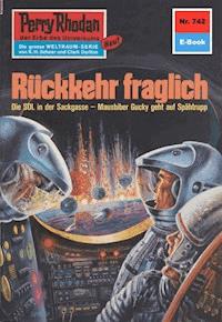 Perry Rhodan 742: Rückkehr fraglich - Clark Darlton - ebook
