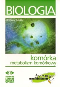 Biologia. Komórka. Metabolizm komórkowy - Barbara Bukała - książka