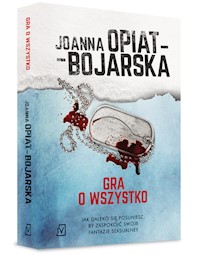 Gra o wszystko - Joanna Opiat-Bojarska - książka