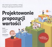 Projektowanie propozycji wartości - Osterwalder Alex, Pigneur Yves, Bernarda Greg, Smith Alan - książka