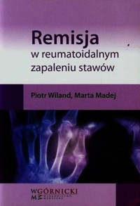 Remisja w reumatoidalnym zapaleniu stawów - Wiland Piotr, Madej Marta - książka