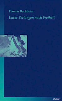 Unser Verlangen nach Freiheit - Thomas Buchheim - ebook