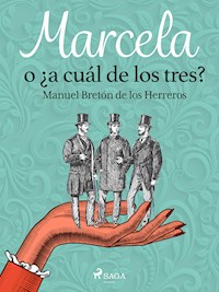 Marcela o ¿a cuál de los tres? - Manuel Bretón de los Herreros - ebook