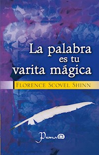 La palabra es tu varita mágica - florence scovel  shinn - ebook