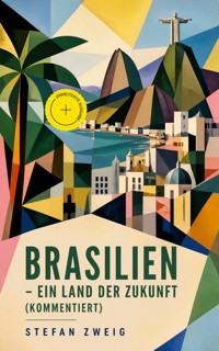 Brasilien - Ein Land der Zukunft (Kommentiert) - Stefan Zweig - ebook