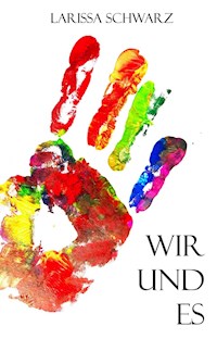 Wir und Es - Larissa Schwarz - ebook