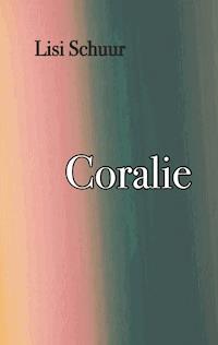 Coralie - Lisi Schuur - ebook