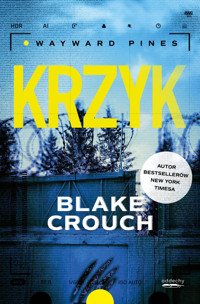 Krzyk. Trylogia Wayward Pines. Tom 3 - Blake Crouch - ebook + audiobook + książka