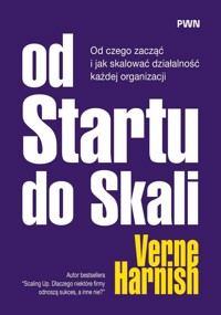 Od Startu do Skali. Od czego zacząć i jak skalować działalność każdej organizacji - Verne Harnish - książka