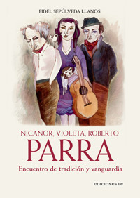 Nicanor, Violeta, Roberto Parra - Fidel Sepúlveda Llanos - ebook