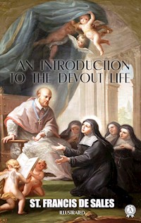 An Introduction to the Devout Life. Illustrated - St. Francis de Sales - ebook