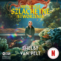 Niezwykle szlachetne stworzenia - Shelby Van Pelt - audiobook