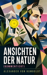 Ansichten der Natur (Kommentiert) - Alexander von Humboldt - ebook