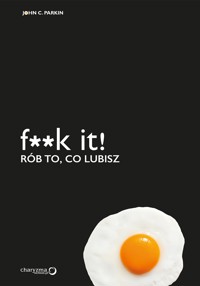 F**k it! Rób to, co lubisz - John C. Parkin - audiobook