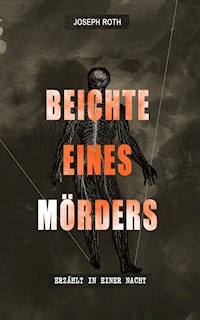 Beichte eines Mörders, erzählt in einer Nacht - Joseph Roth - ebook