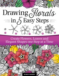 Drawing Florals in 5 Easy Steps - Marty Woods - ebook