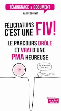 Félicitations, c'est une FIV ! - Karine Degunst - ebook