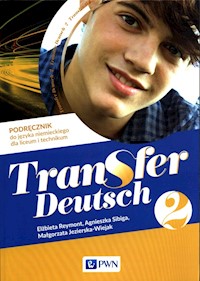 Transfer Deutsch 2 Podręcznik do języka niemieckiego - Reymont Elżbieta, Sibiga Agnieszka, Jezierska-Wiejak Małgorzata - książka