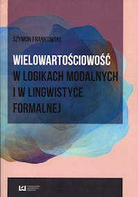 Wielowartościowość w logikach modalnych i w lingwistyce formalnej - Szymon Frankowski - książka