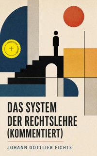 Das System der Rechtslehre (Kommentiert) - Johann Gottlieb Fichte - ebook