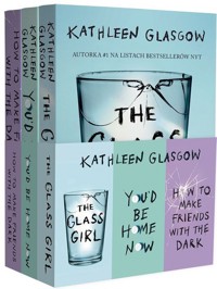 Pakiet Kathleen Glasgow How To Make Friends With the Dark / You'd be Home Now / The Glass Girl - Kathleen Glasgow - książka