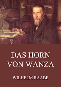 Das Horn von Wanza - Wilhelm  Raabe - ebook