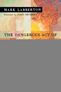 The Dangerous Act of Worship - Mark Labberton - ebook