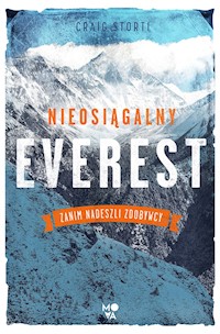 Nieosiągalny Everest. Zanim nadeszli zdobywcy - Storti Craig - ebook