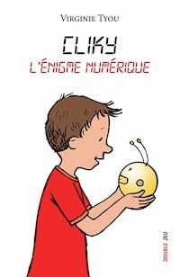 Cliky, l'énigme numérique - Virginie Tyou - ebook