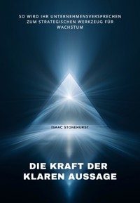 Die Kraft der klaren Aussage - Isaac Stonehurst - ebook