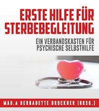Erste Hilfe für Sterbebegleitung - Bernadette Bruckner - ebook