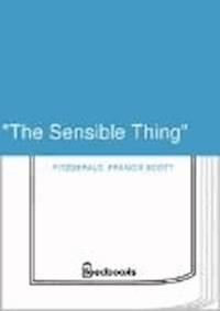 &quot;The Sensible Thing&quot; - Francis Scott Fitzgerald - darmowy ebook