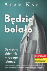 Będzie bolało (nowe wydanie) - Adam Kay - książka