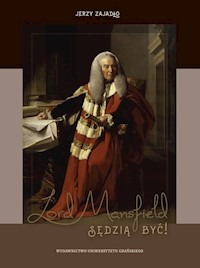 Lord Mansfield Sędzią być! - Jerzy Zajadło - książka