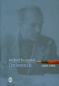 Dziennik 1945-1956 Tom 1 - Szczepański Jan Józef - książka