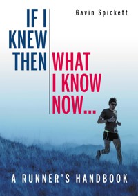 If I Knew Then What I Know Now... - Gavin Spickett - ebook