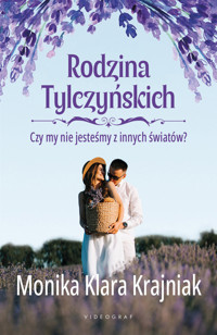 Rodzina Tylczyńskich. Tom 3: Czy my nie jesteśmy z innych światów? - Monika Klara Krajniak - ebook + książka